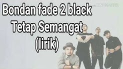 Bondan Fade 2 Black - Tetap Semangat (Official lyric video)  - Durasi: 4:46. 