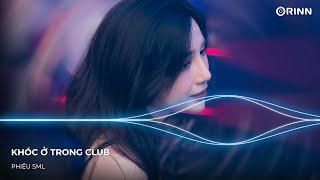 KHÓC Ở TRONG CLUB REMIX - ĐÊM NAY EM KHÓC Ở TRONG CLUB XÕA Ở TRONG CLUB REMIX HOT TIKTOK