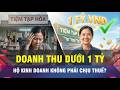 🔔Doanh thu dưới 1 tỷ đồng/năm không phải chịu thuế?
