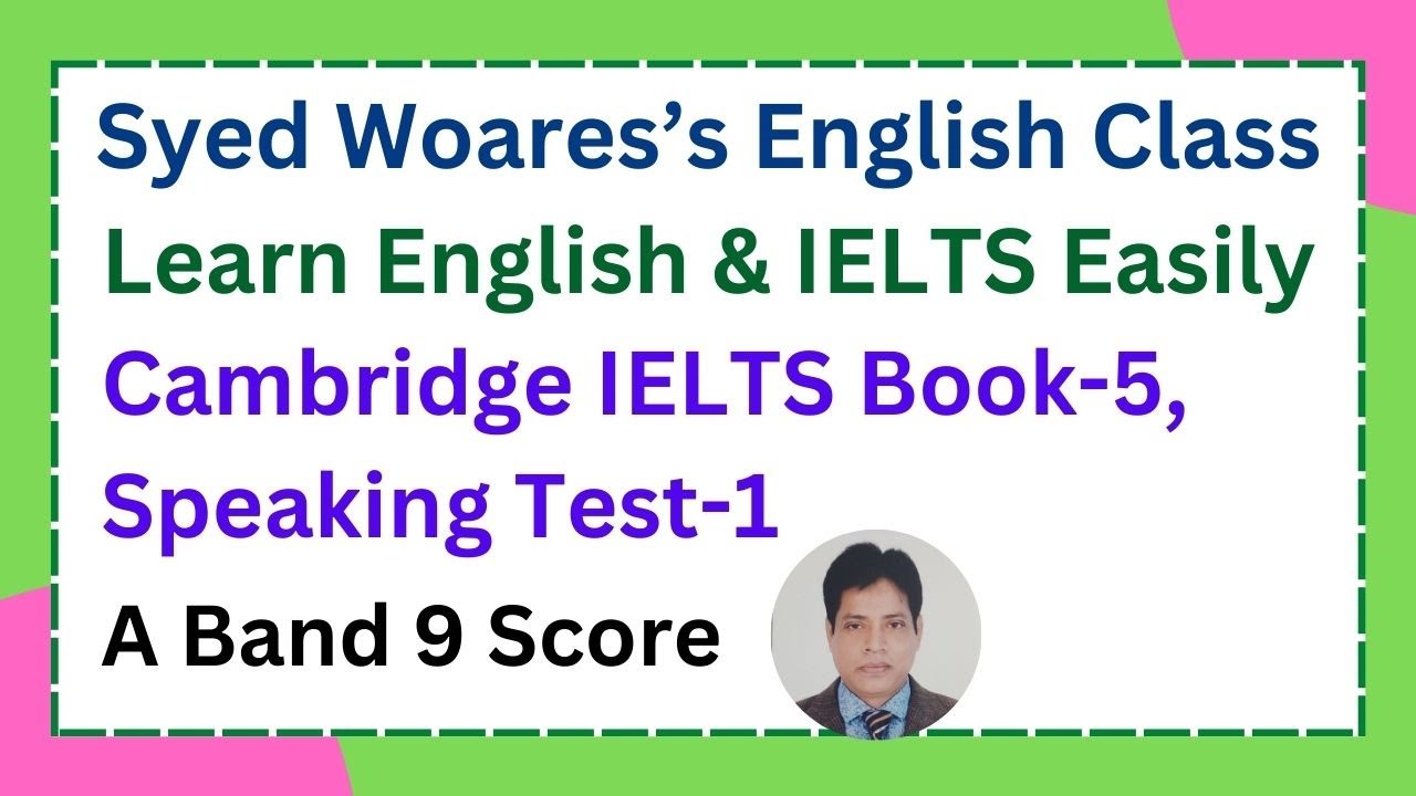 Cambridge IELTS Book 5 Speaking Test 1 for Band 9 Score