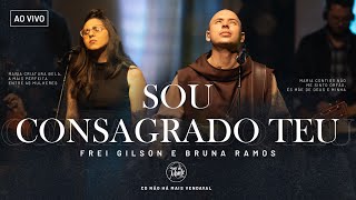 Video thumbnail of "Sou consagrado Teu | Frei Gilson/Som do Monte (Clipe Oficial)"