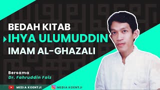 Bedah Kitab Ihya Ulumuddin Imam Al Ghazali | Dr. Fahruddin Faiz, M.Ag.