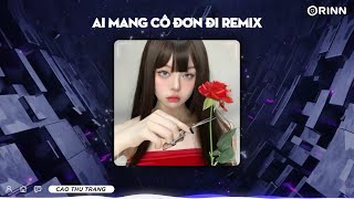 Và đêm tối bên trong tâm hồn từng dòng suy nghĩ ta xa nhau vì remix - Ai Mang Cô Đơn Đi Remix