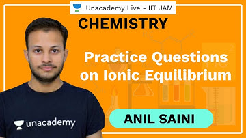 Practice Questions on Ionic Equilibrium | IIT JAM Chemistry | Anil | JAM 2021 | Unacademy Live