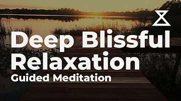 Deep Blissful Relaxation Guided Meditation (30 Minutes)