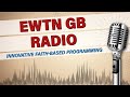 Listen to ewtn great britain radio