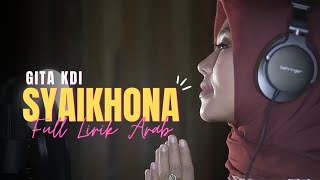 GITA KDI - SYAIKHONA ( full lirik arab )
