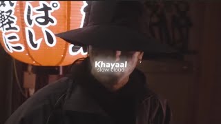 Khayaal - Talwiinder (perfectly slowed) ♪ Slow Cloud