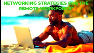 "Connect & Conquer: Transform Your Networking Mindset in a Remote World"