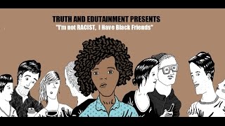 Im Not Racist I Have Black Friends