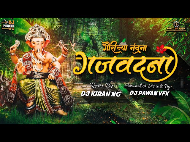 Gajvadana (Remix) - Dj Kiran NG With Dj Pawan Vfx | गौरीच्या नंदना रे  गणपती गजवदना | World Of Music class=