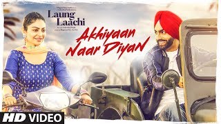 Akhiyaan Naar Diyaan: Laung Laachi Ammy VIrk, Mannat Noor | Neeru Bajwa | Latest Punjabi Movie 2018 chords
