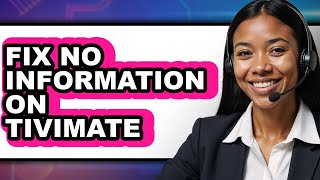 How to Fix No Information on Tivimate - Step by Step