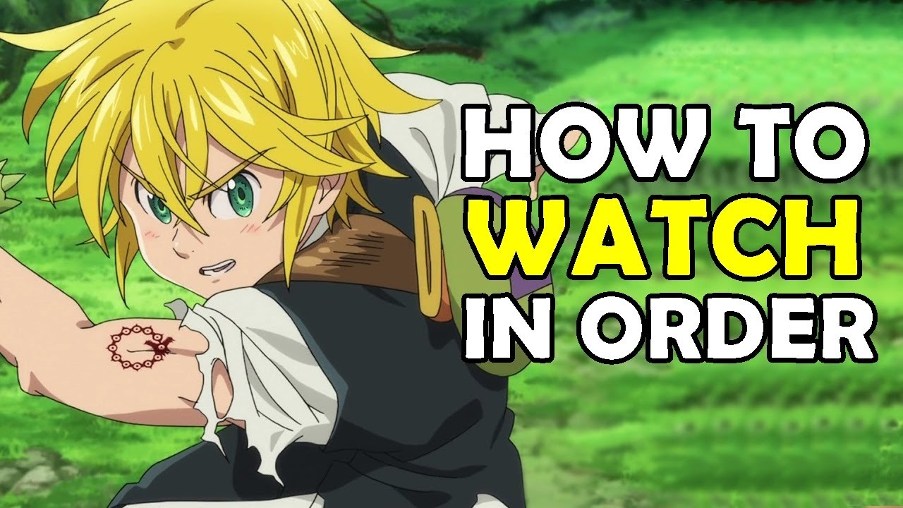 How to watch The Seven Deadly Sins in order