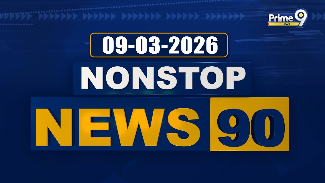 Nonstop News 90 : Evening News | News Express | 09-03-2026 | Prime9 News
