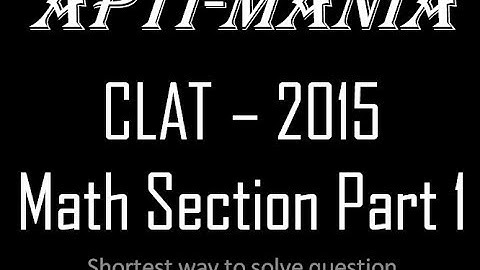 CLAT 2015 ACTUAL PAPER (MATHS SECTION) Part1 : Most difficult maths paper in the history of CLAT