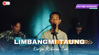 LIMBANGMI TAUNG - RIDWAN SAU || ILHAMNSYR LIVE COVER