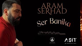 Aram Serhad - Ser Banika Official Music 