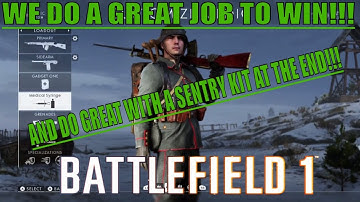 WE DO A GREAT JOB TO WIN AND DO GREAT WITH A SENTRY KIT AT THE END!!! Battlefield 1 #6