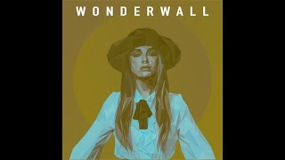 Zella Day Wonderwall   w/lyrics