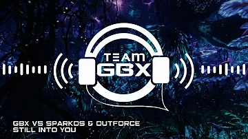 GBX vs Sparkos & Outforce - Still Into You