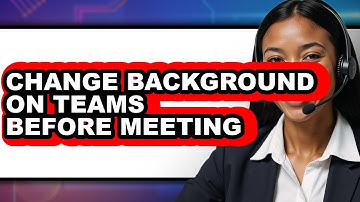 How to Change Background on Teams Before Meeting - Step by Step