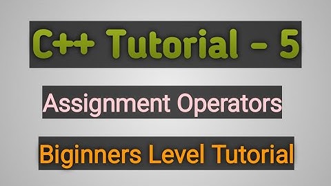 C++ Tutorial-5 Assignment Operator