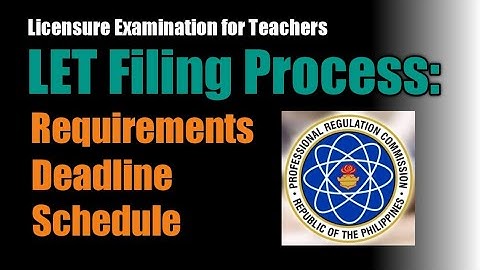 LET Filing Process: Requirements, Deadline & Schedule