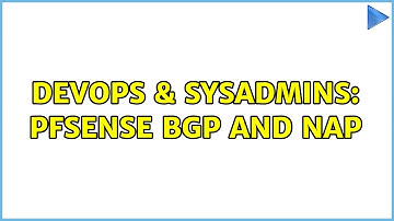 DevOps & SysAdmins: pfSense BGP and NAP