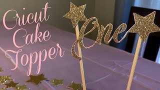 HOW TO MAKE A CAKE TOPPER WITH CRICUT