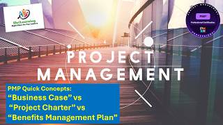 [PMP Quick Concepts] “Business Case” vs “Project Charter” vs “Benefits Management Plan”|ShriLearning