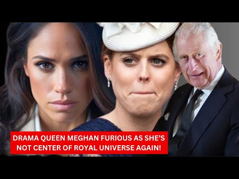OMG! Meghan's Green With Envy After King Charles Chooses Beatrice Over Her To Temperory Replace Kate