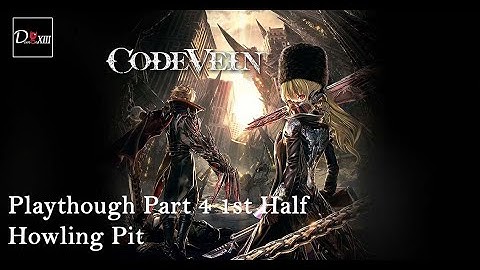 Code Vein Part 4 Howling Pit 1st Half Map 50%
