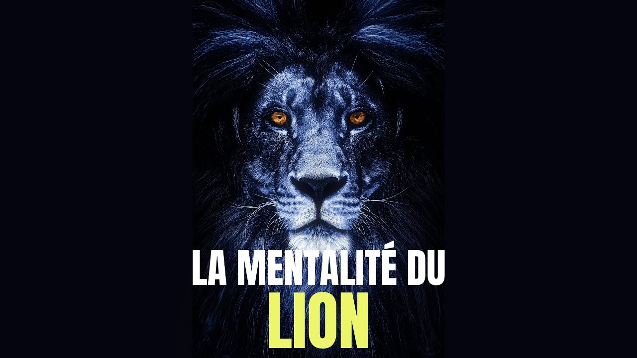 Mentalité de Lion : Réveille la Bête en Toi et Conquiers ta Vie