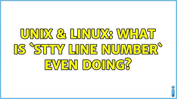 Unix & Linux: What is `stty line NUMBER` even doing? (2 Solutions!!)