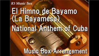 El Himno de Bayamo (La Bayamesa)/National Anthem of Cuba [Music Box]