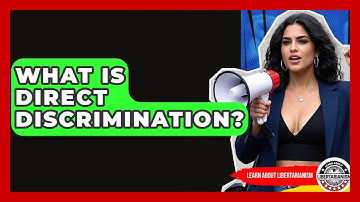 What Is Direct Discrimination? - Learn About Libertarianism