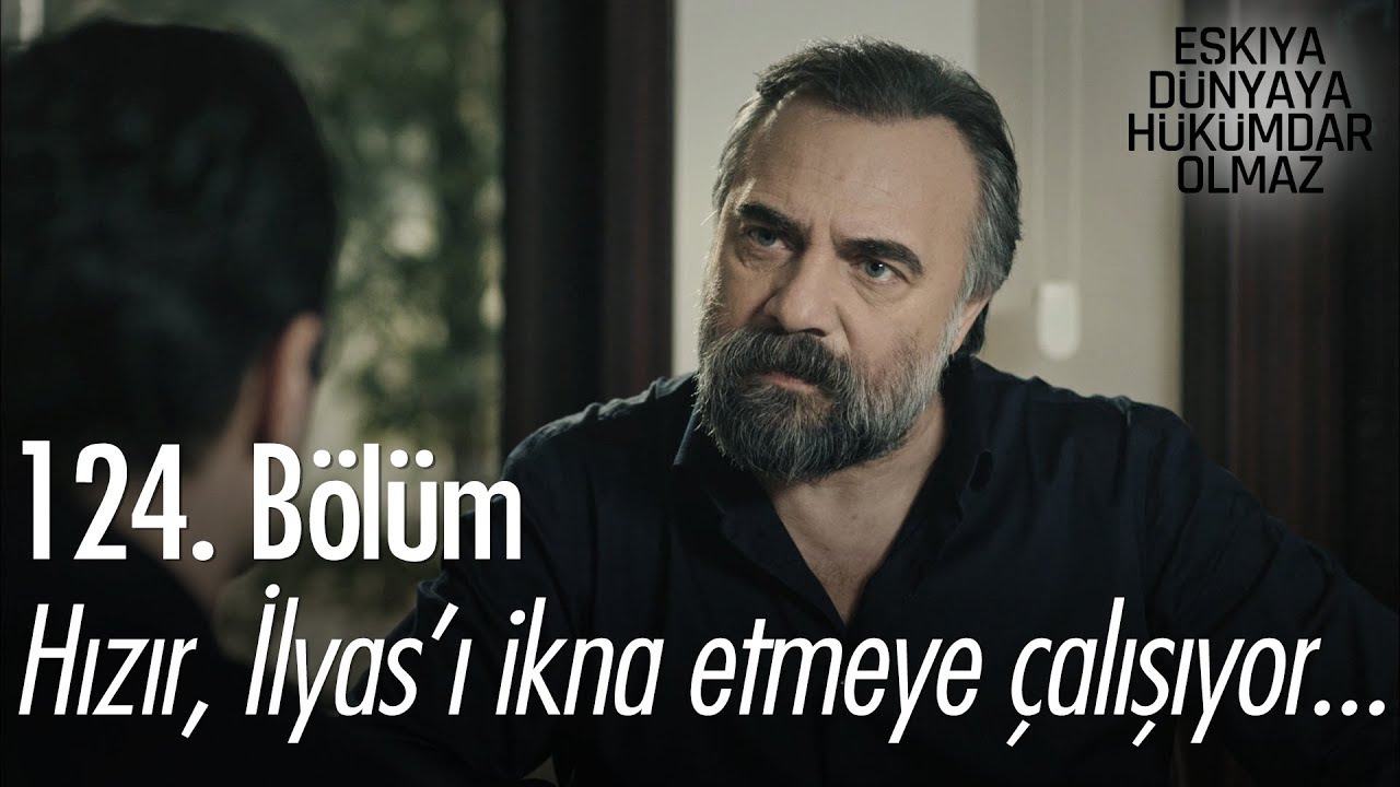 ozan akbaba yaş Hızır, İlyas'ı ikna etmeye çalışıyor! - Eşkıya Dünyaya Hükümdar Olmaz 124. Bölüm