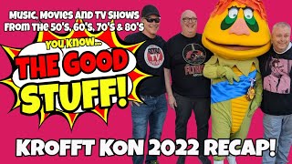 Krofft Kon 2022 Recap - The Good Stuff Live!