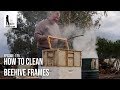 How to clean beehive frames  the bush bee man