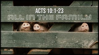 Acts 10:1-23 / All In The Family