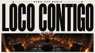 Loco Contigo (Afro 777 Remix) 🔥 | Afro House Summer Vibes 2026