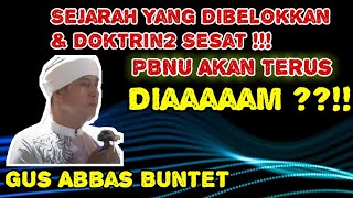 Gus Abbas: PBNU Akan Diam Terhadap Sejarah Yang Dibelokkan \u0026 Doktrin Penyesatan Oleh Baalawi ??