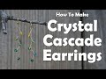 How To Make Cascading Crystal Earrings