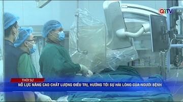 Nỗ lực nâng cao chất lượng điều trị, hướng tới sự hài lòng của người bệnh | Truyền hình Quảng Trị