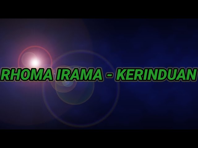 RHOMA IRAMA - KERINDUAN || [LIRIK LAGU ] OFFICIAL VIDEO LYRIC MUSIC MP3 || class=