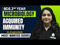 BDS 2nd Year Microbiology | Acquired Immunity | Most Wanted Series |  Dr Anusha Rathi Mam | One Shot