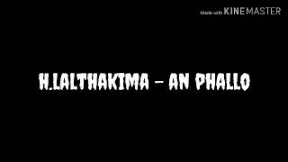 H.Lalthakima - An Phallo Lyric Video