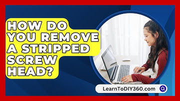 How Do You Remove A Stripped Screw Head? - LearnToDIY360.com