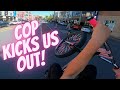 COP KICKS US OUT OF STORE!!